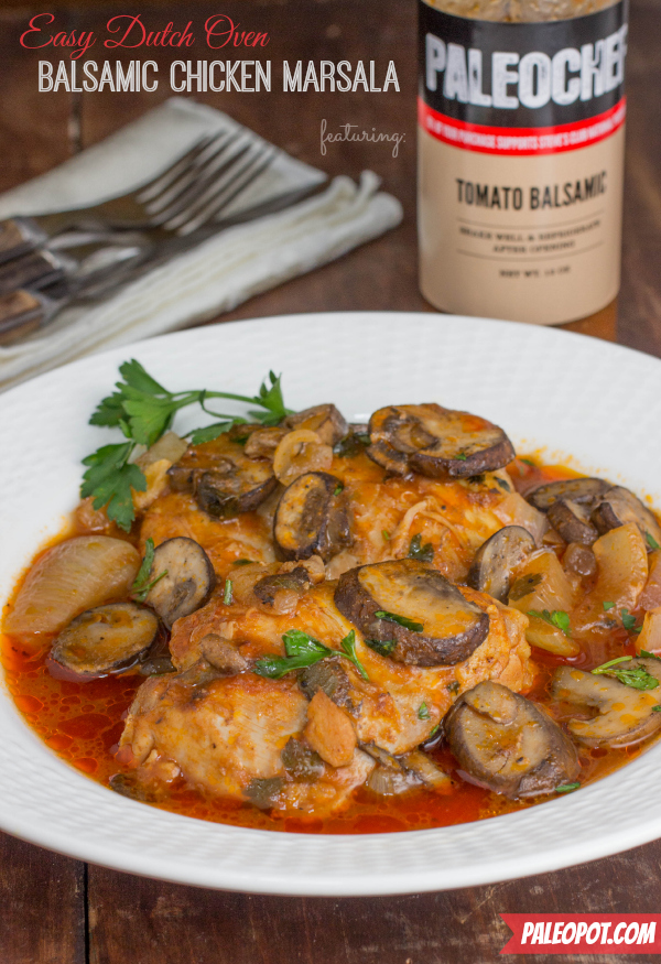 Dutch Oven Balsamic Chicken Marsala : PaleoPot – Easy Paleo Recipes ...